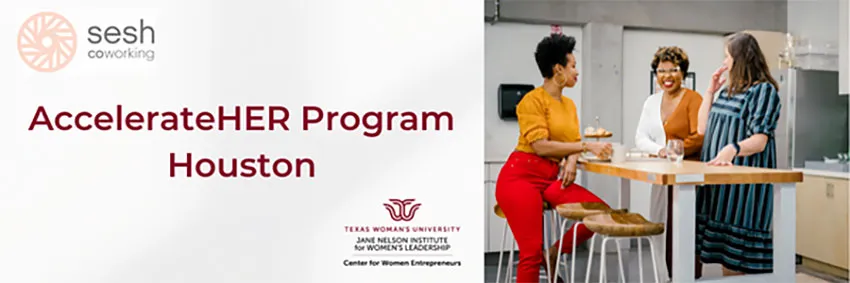 AccelerateHER Program Houston; part of the Jane Nelson Institute for Women's Leadership and the TWU Center for Women Entrepreneurs 