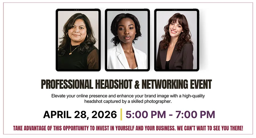 Professional Headshot & Networking Event. Elevate your online presence and enhance your brand image with a high-quality headshot captured by a skilled photographer. April 30, 2026, 5 PM - 7 PM. Take advantage of this opportunity to invest in yourself and your business. We can't wait to see you there!