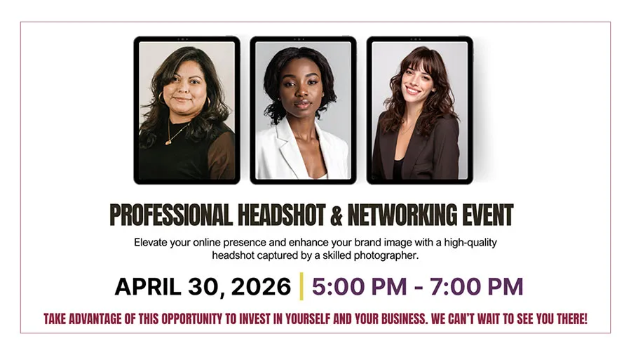 Professional Headshot & Networking Event. Elevate your online presence and enhance your brand image with a high-quality headshot captured by a skilled photographer. April 30, 2026, 5 PM - 7 PM. Take advantage of this opportunity to invest in yourself and your business. We can't wait to see you there!