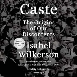 Caste - The Origins of Our Discontents by Isabel Wilkerson