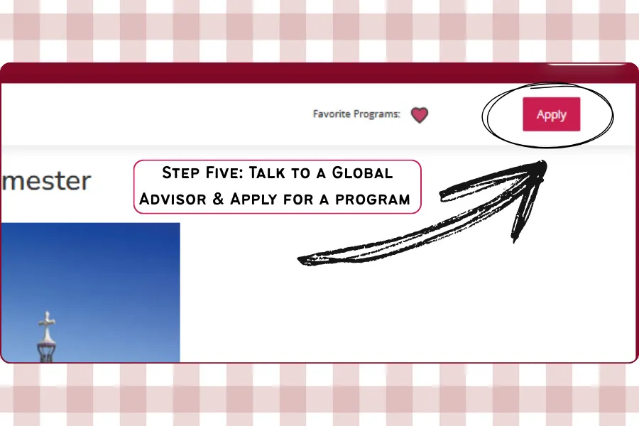 Step Five: Talk to a Global Advisor and apply for a program.