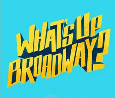 What's Up Broadway?