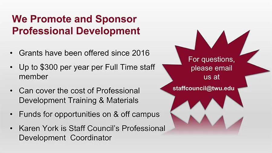 We promote and sponsor professional development. Offered since 2016, up to $300 per year per full time staff member, covers training and materials, funds for opportunities on and off campus