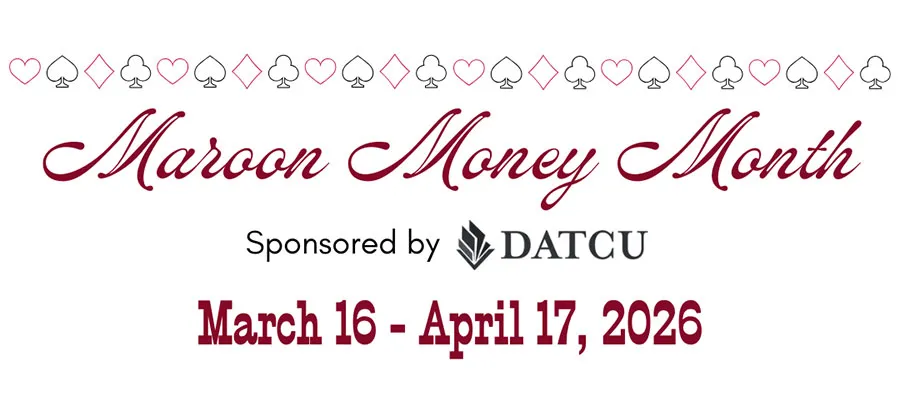 Maroon Money Month March 16 - April 17, 2026, sponsored by DATCU