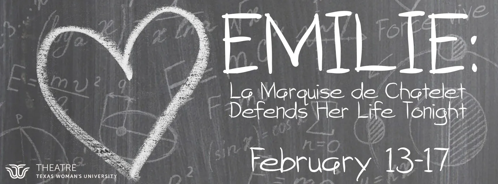 ‘Emilie: La Marquise Du Châtelet Defends Her Life Tonight’ written on a chalkboard with production dates Feb. 13-17 