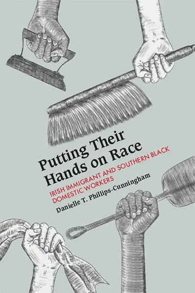 Putting Their Hands on Race book cover featuring an illustration of Black and Irish domestic workers hands and tools
